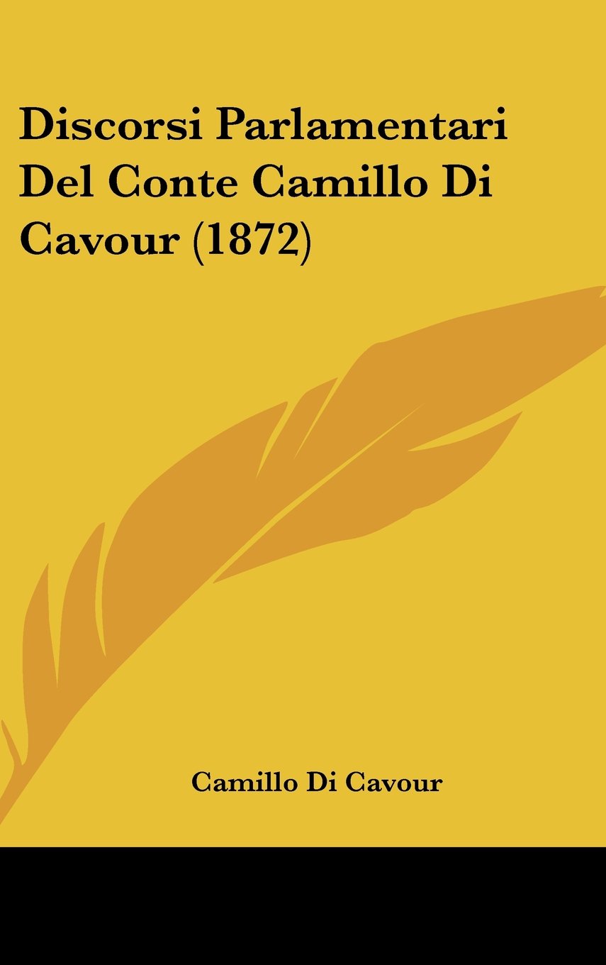 Discorsi Parlamentari Del Conte Camillo Di Cavour (1872) Books