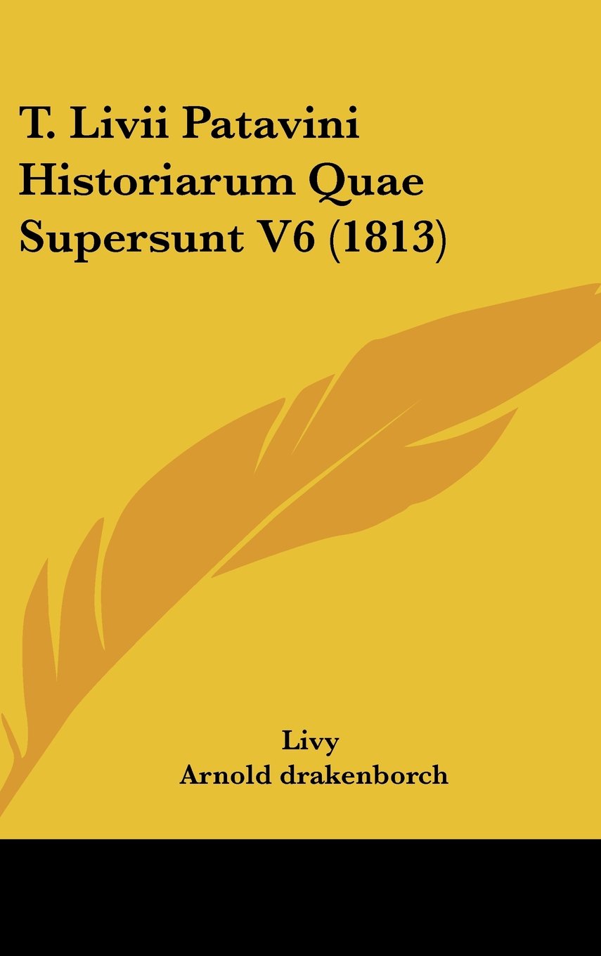 T. Livii Patavini Historiarum Quae Supersunt V6 (1813) Books