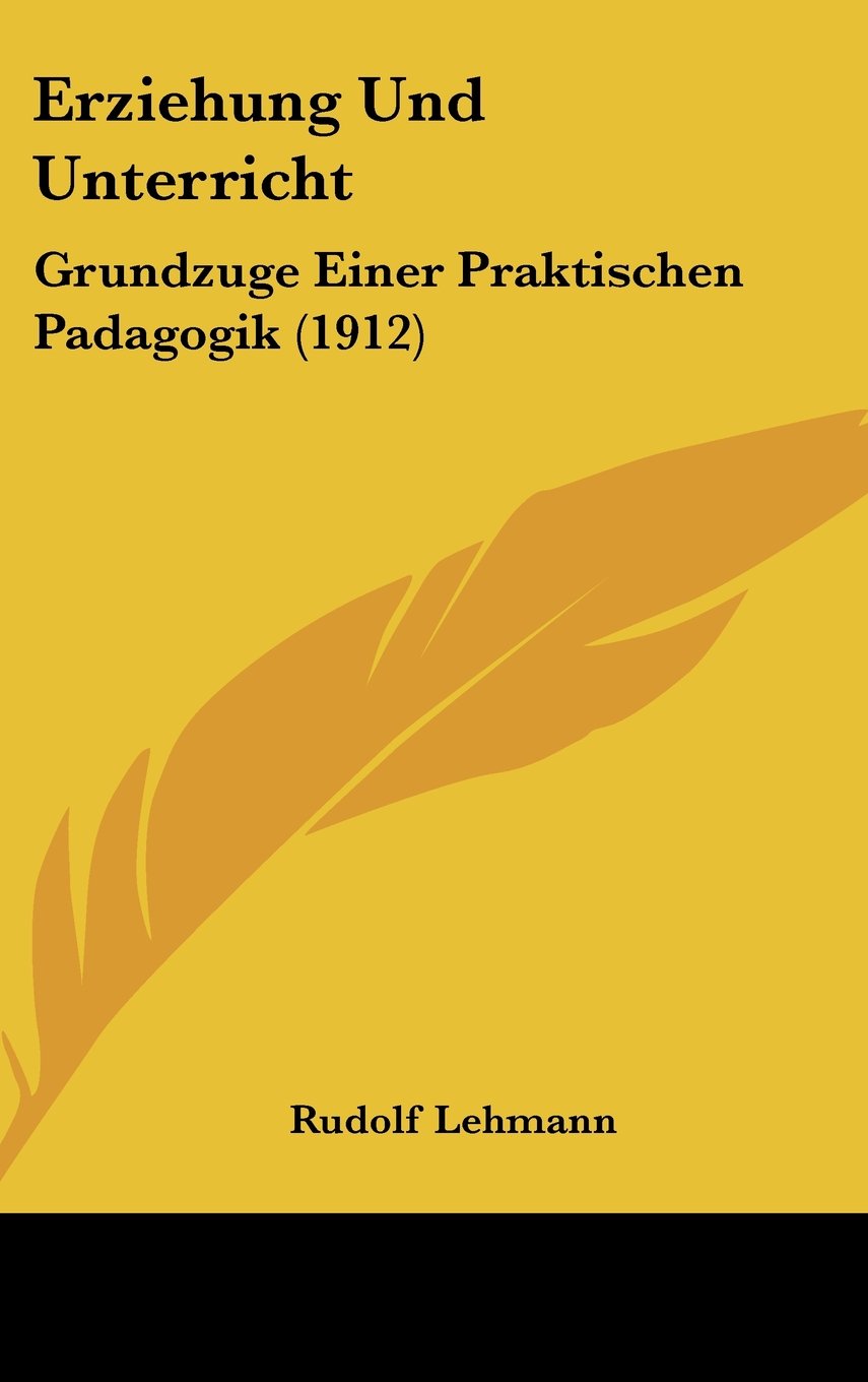 Erziehung Und Unterricht: Grundzuge Einer Praktischen Padagogik (1912) Books