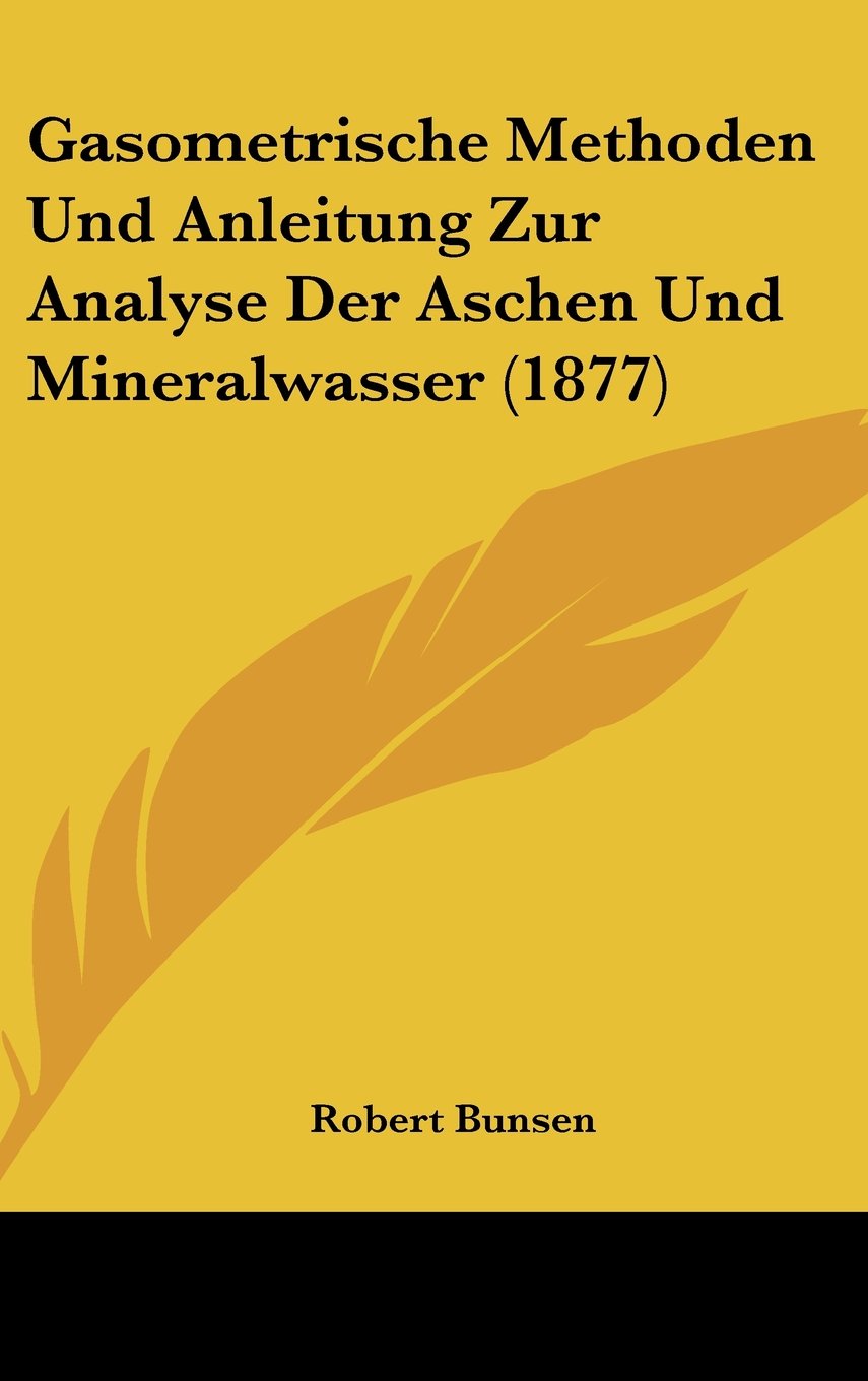 Gasometrische Methoden Und Anleitung Zur Analyse Der Aschen Und Mineralwasser (1877) Contemporary literature