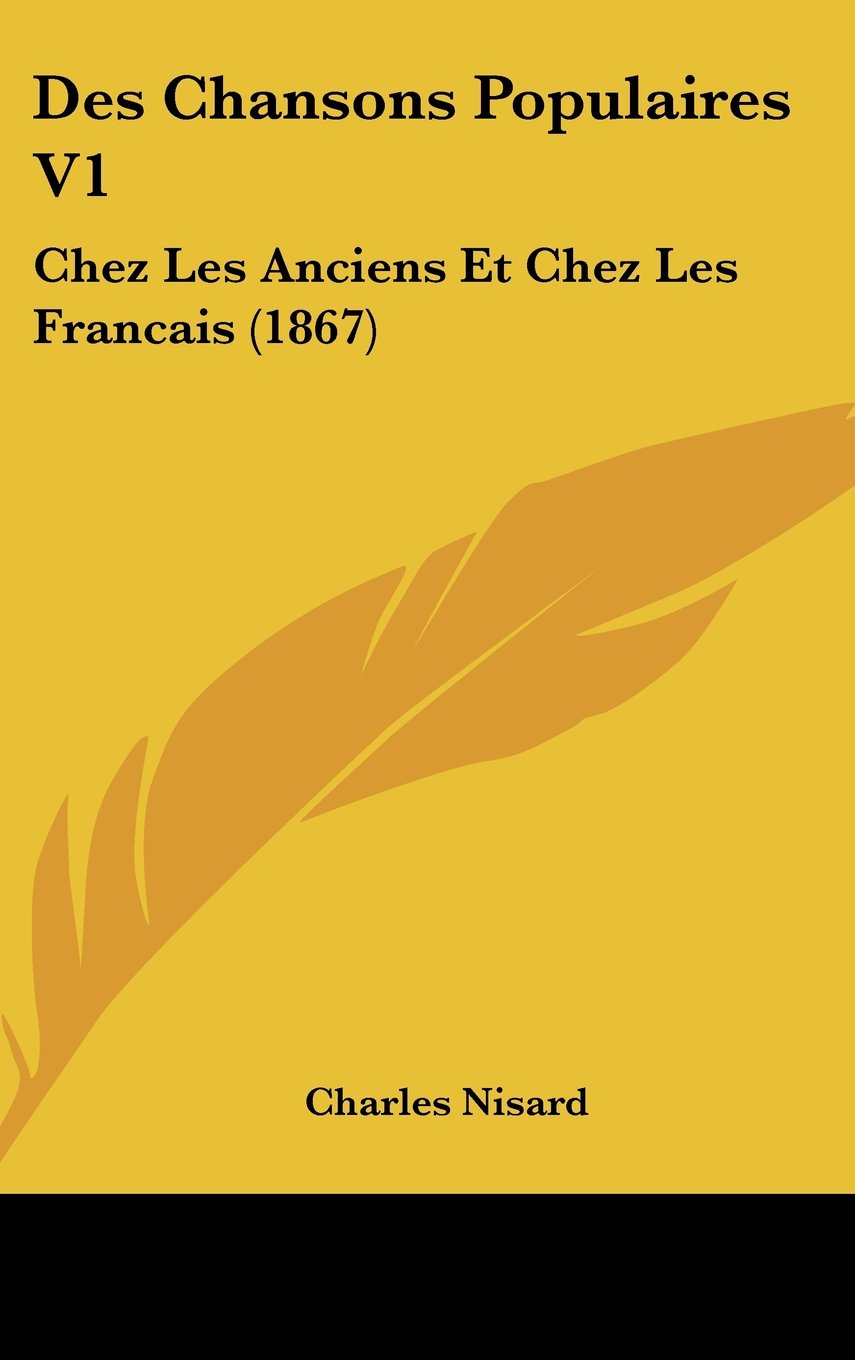 Des Chansons Populaires V1: Chez Les Anciens Et Chez Les Francais (1867) Books