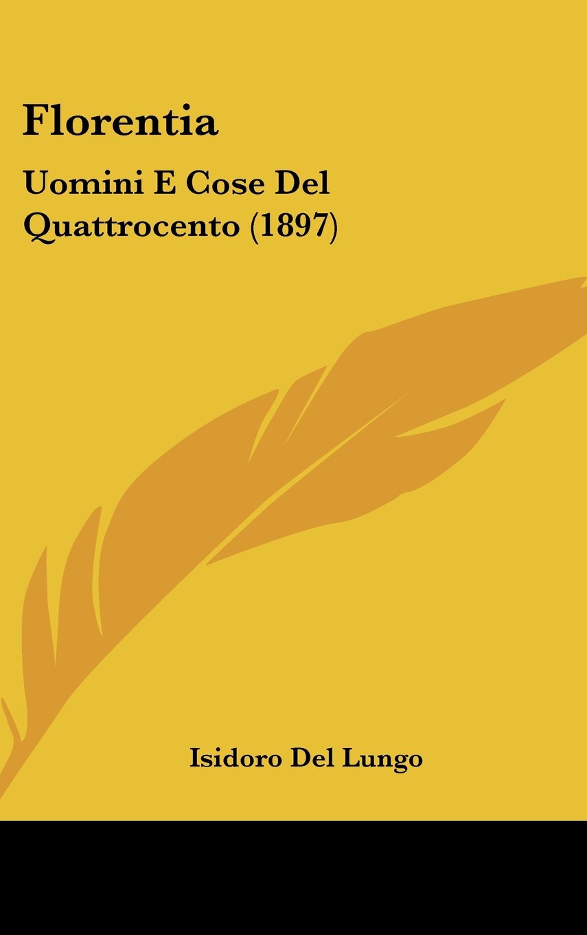 Florentia: Uomini E Cose Del Quattrocento (1897) Books
