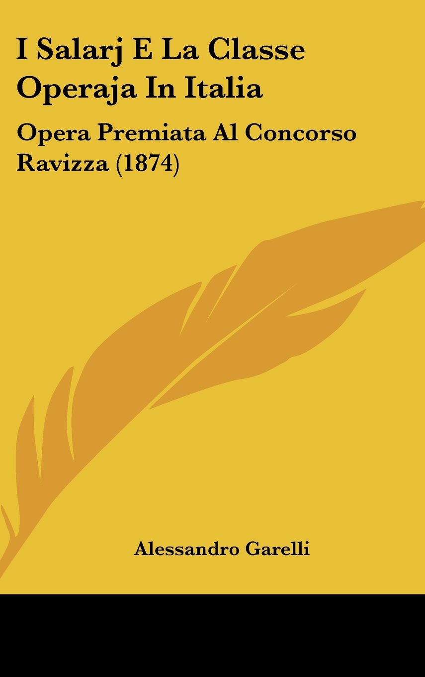 I Salarj E La Classe Operaja In Italia: Opera Premiata Al Concorso Ravizza (1874) Books