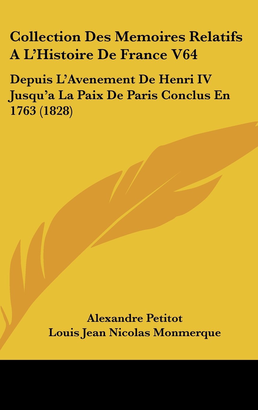 Collection Des Memoires Relatifs A L'Histoire De France V64: Depuis L'Avenement De Henri IV Jusqu'a La Paix De Paris Conclus En 1763 (1828) Books