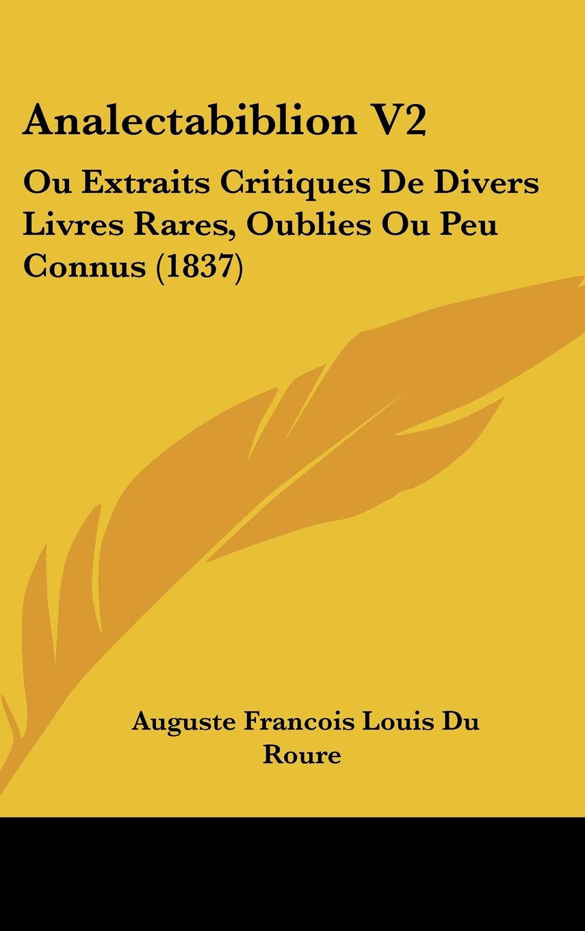Analectabiblion V2: Ou Extraits Critiques De Divers Livres Rares, Oublies Ou Peu Connus (1837) Books
