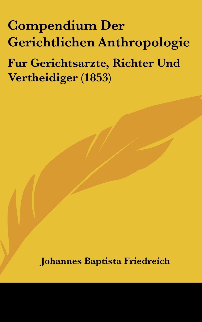 Compendium Der Gerichtlichen Anthropologie: Fur Gerichtsarzte, Richter Und Vertheidiger (1853) Books