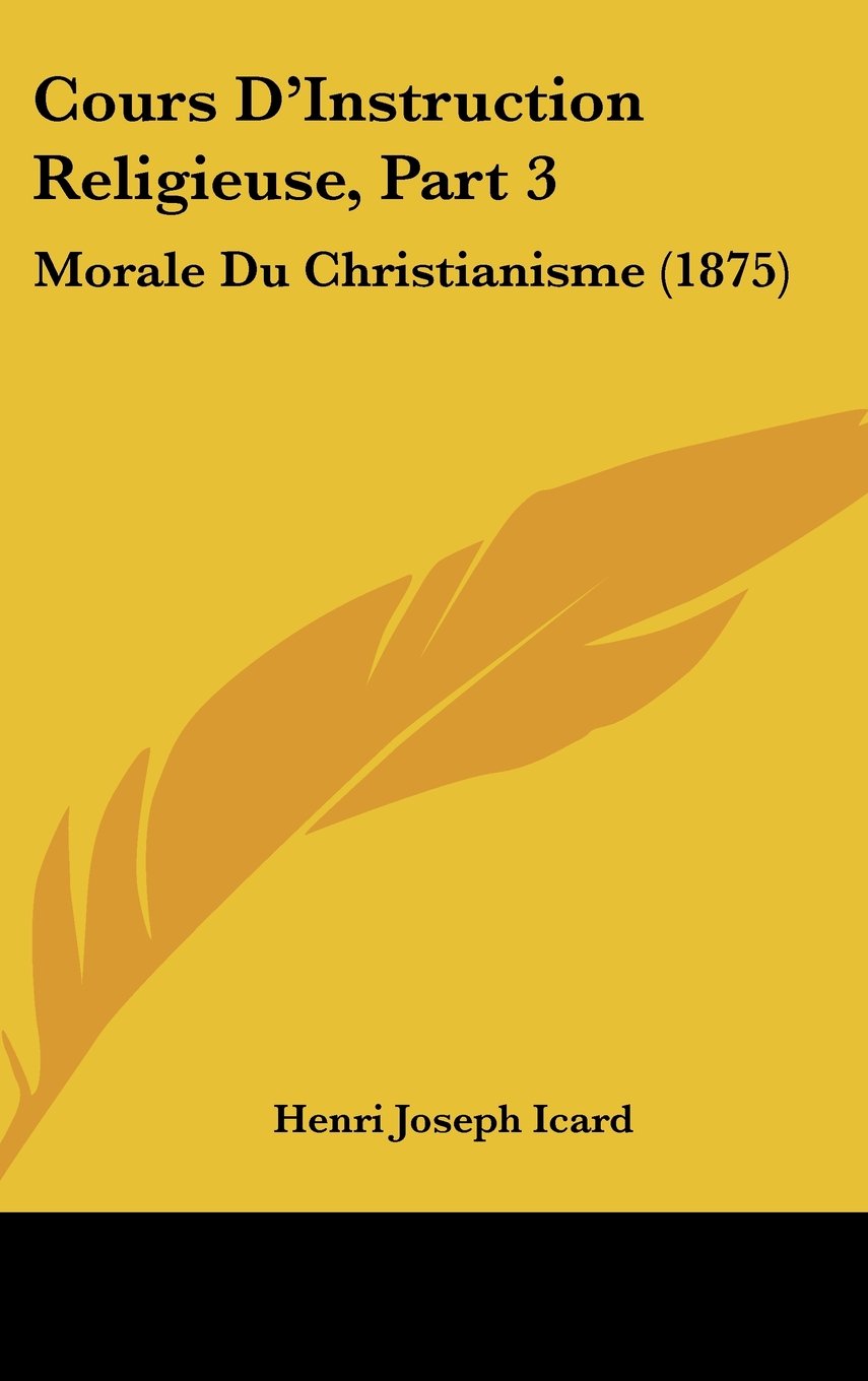 Cours D'Instruction Religieuse, Part 3: Morale Du Christianisme (1875) Books