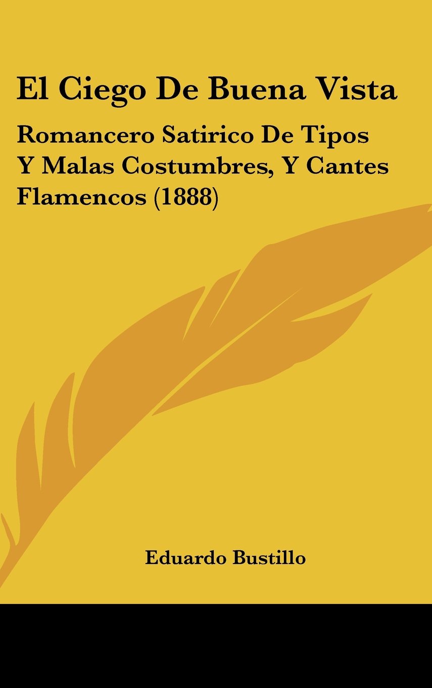 El Ciego De Buena Vista: Romancero Satirico De Tipos Y Malas Costumbres, Y Cantes Flamencos (1888) Contemporary literature