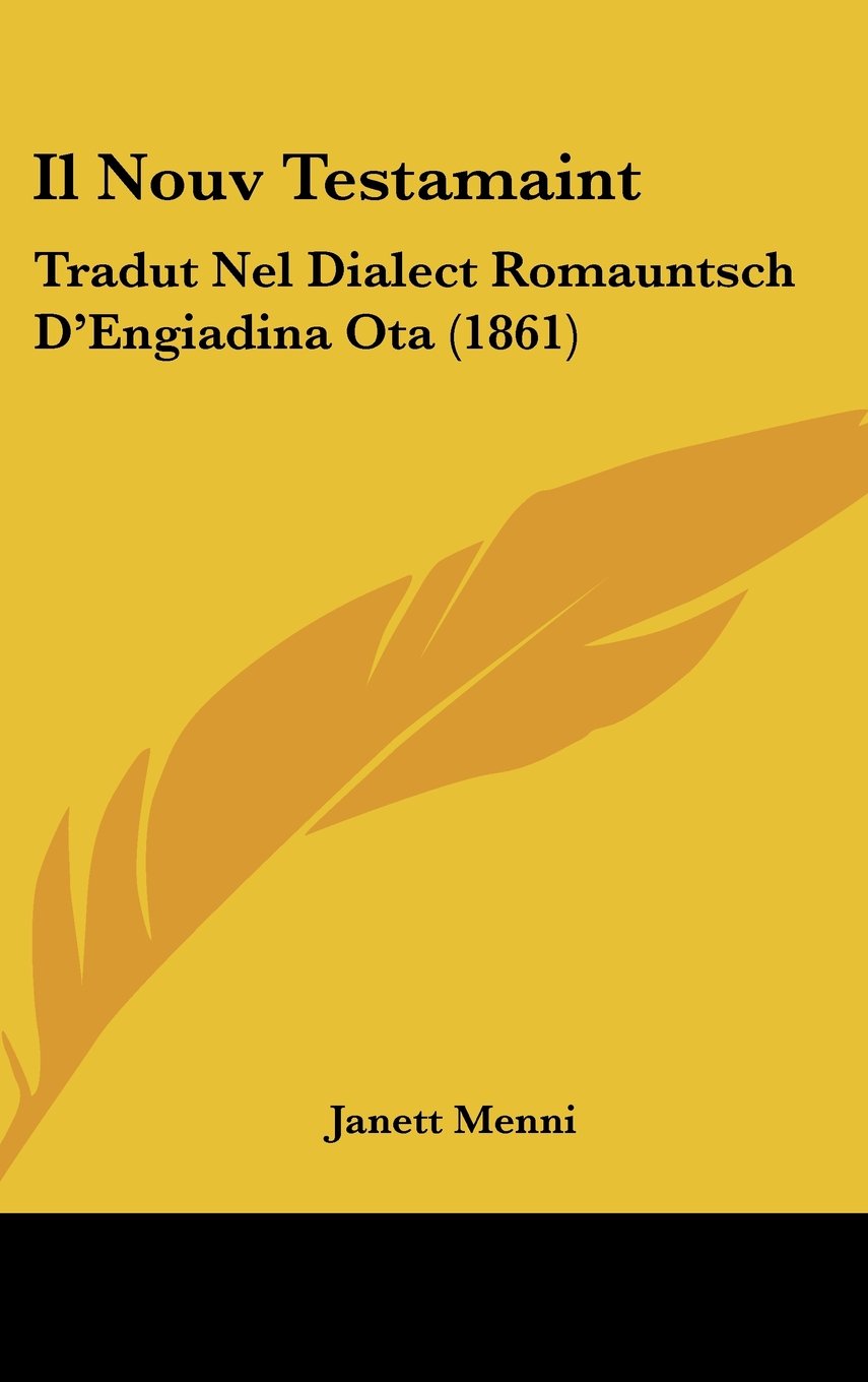 Il Nouv Testamaint: Tradut Nel Dialect Romauntsch D'Engiadina Ota (1861) Books