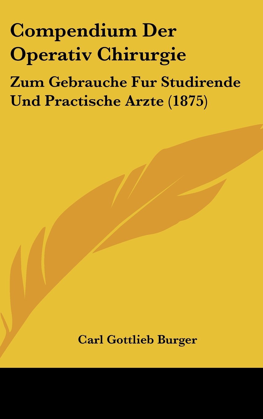 Compendium Der Operativ Chirurgie: Zum Gebrauche Fur Studirende Und Practische Arzte (1875) Books