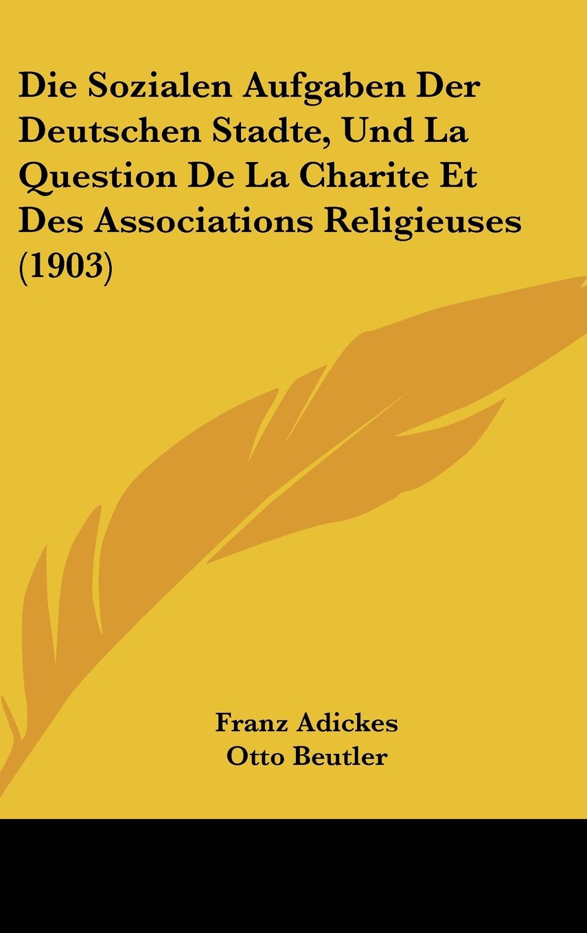 Die Sozialen Aufgaben Der Deutschen Stadte, Und La Question De La Charite Et Des Associations Religieuses (1903) Books