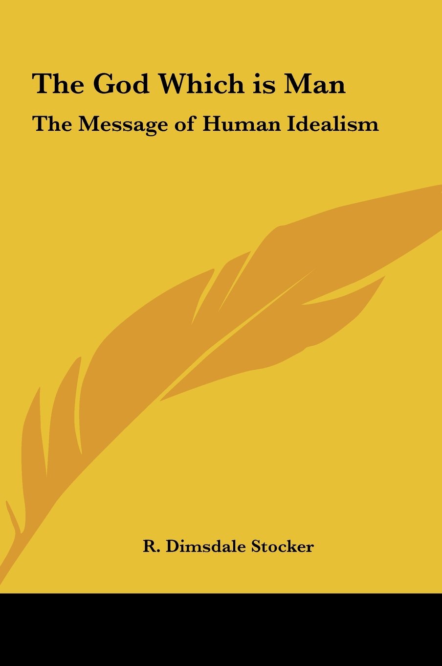 The God Which Is Man: The Message of Human Idealism book
