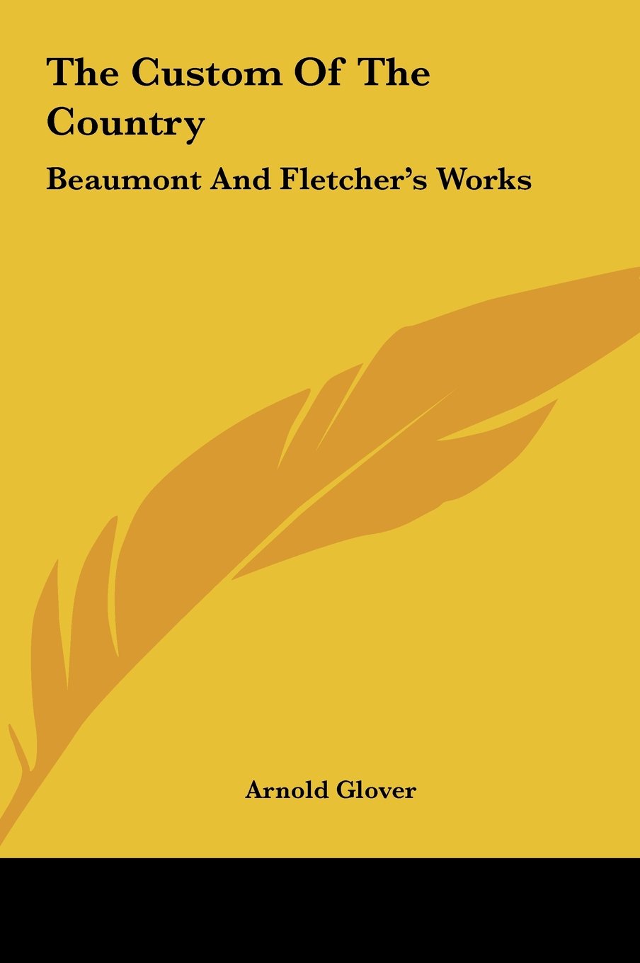The Custom Of The Country: Beaumont And Fletcher's Works Books