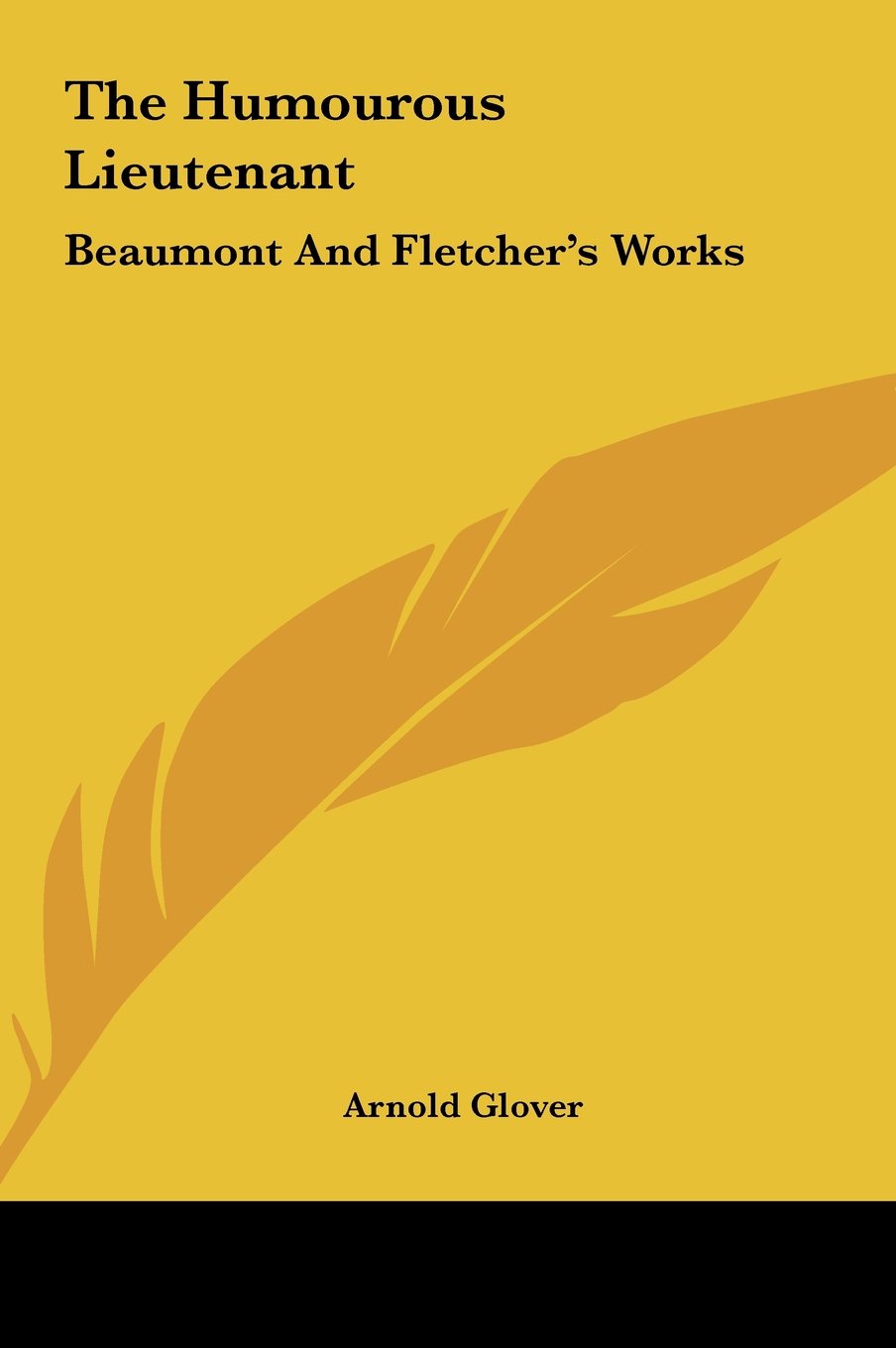 The Humourous Lieutenant: Beaumont And Fletcher's Works Books