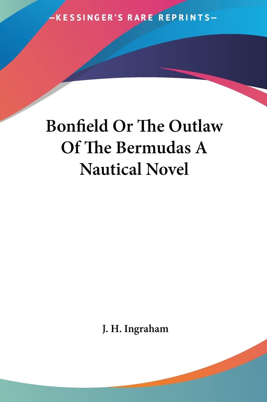 Bonfield Or The Outlaw Of The Bermudas A Nautical Novel Historical Fiction