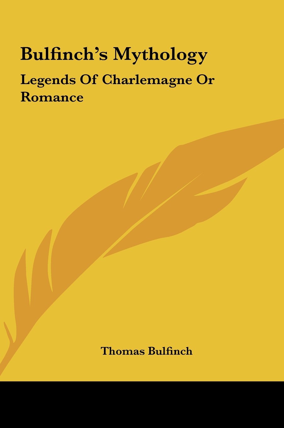 Bulfinch's Mythology: Legends Of Charlemagne Or Romance Books