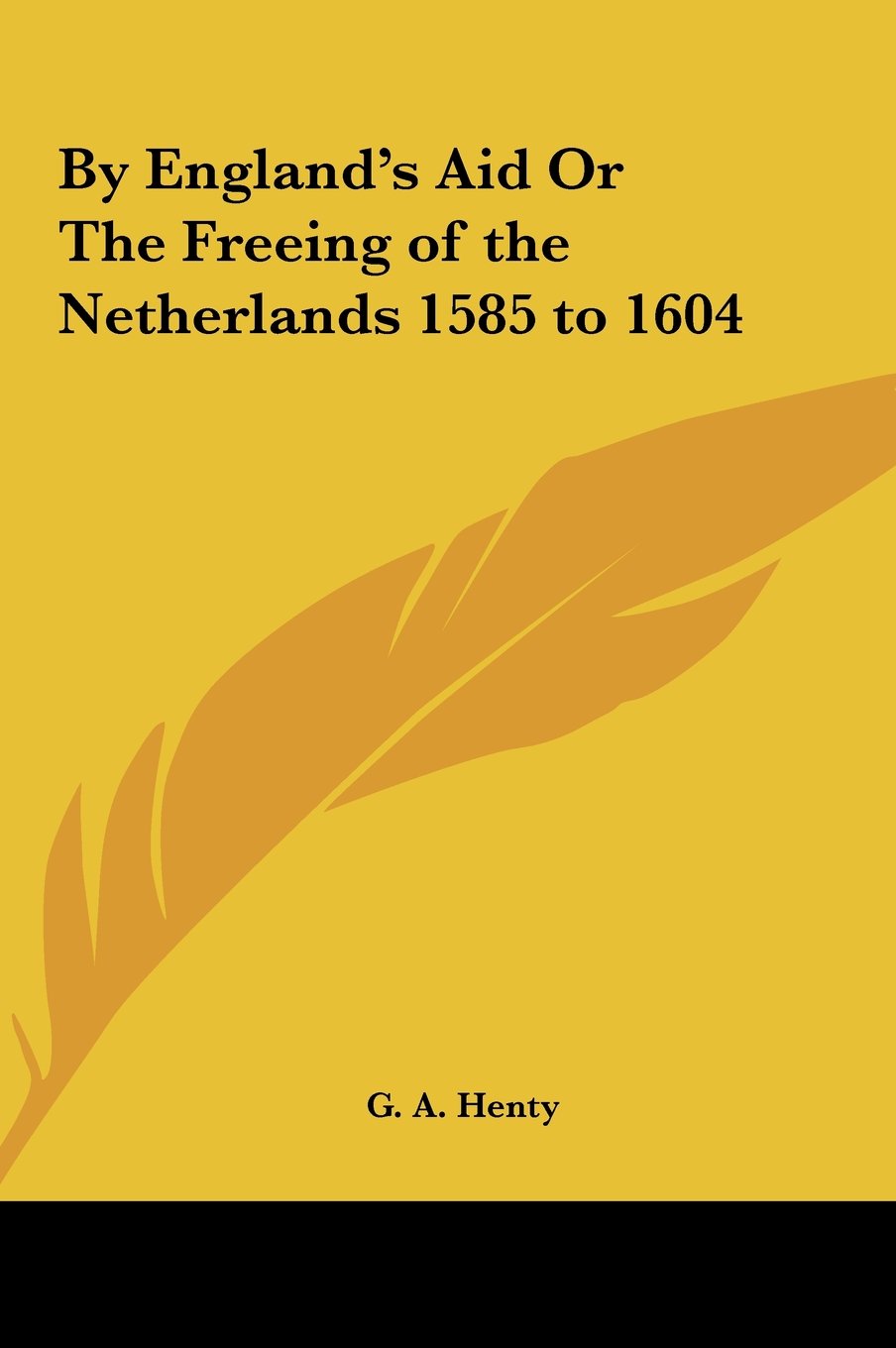 By England's Aid Or The Freeing of the Netherlands 1585 to 1604 Books