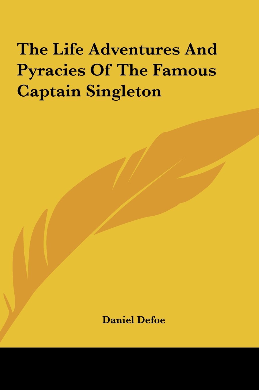 The Life Adventures And Pyracies Of The Famous Captain Singleton Politics & Society