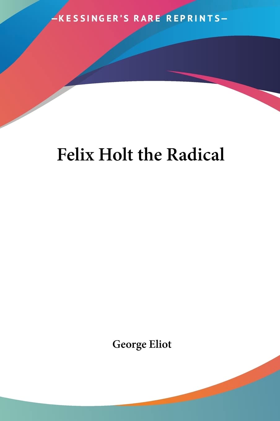 Felix Holt the Radical Classics
