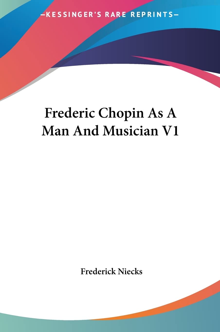 Frederic Chopin As A Man And Musician V1 Contemporary literature