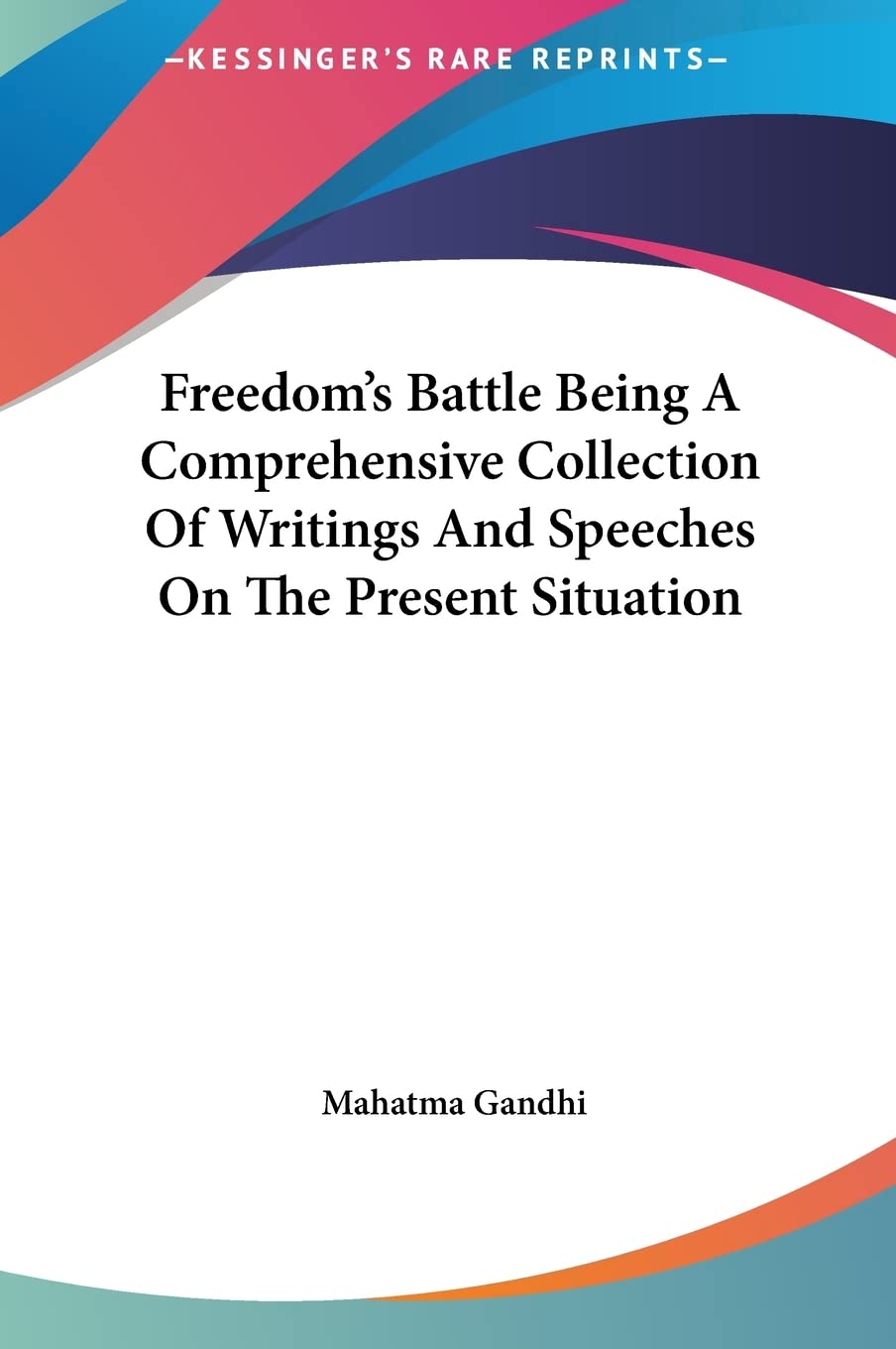 Freedom's Battle Being A Comprehensive Collection Of Writings And Speeches On The Present Situation Politics & Society