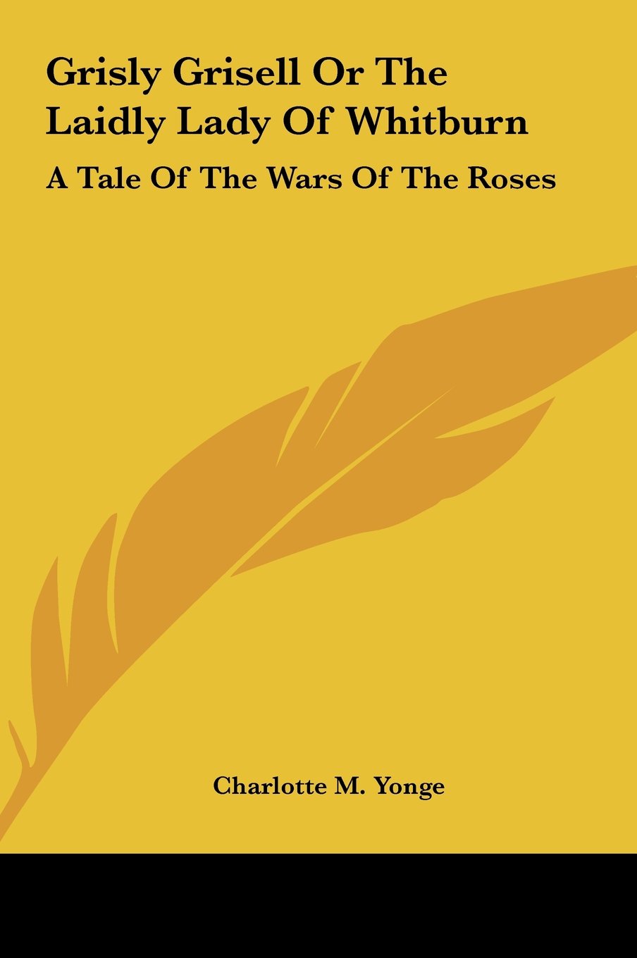 Grisly Grisell Or The Laidly Lady Of Whitburn: A Tale Of The Wars Of The Roses Books