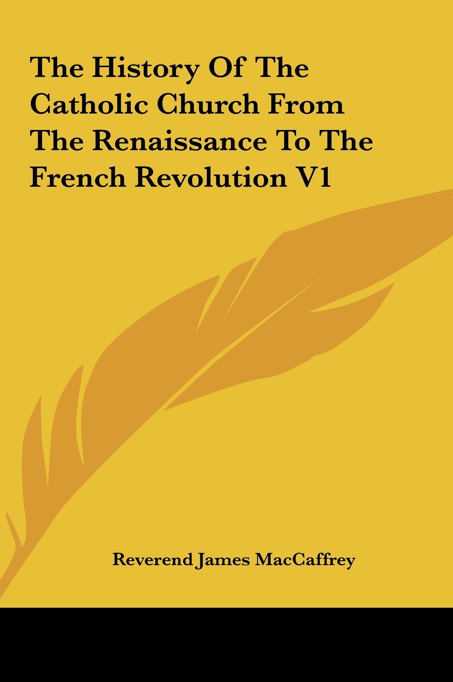 The History Of The Catholic Church From The Renaissance To The French Revolution V1 Books