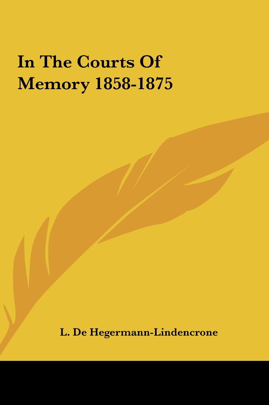 In The Courts Of Memory 1858-1875 Politics & History
