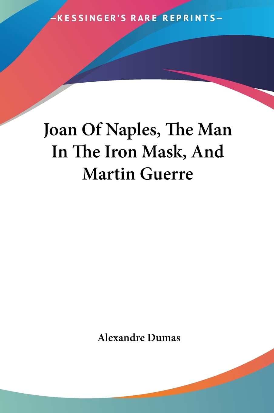 Joan Of Naples, The Man In The Iron Mask, And Martin Guerre Historical Fiction