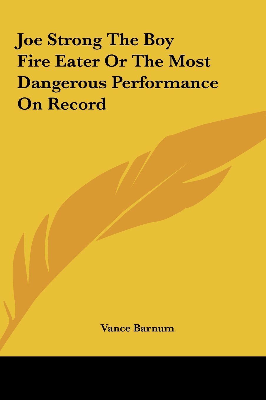 Joe Strong the Boy Fire Eater or the Most Dangerous Performance on Record Contemporary literature