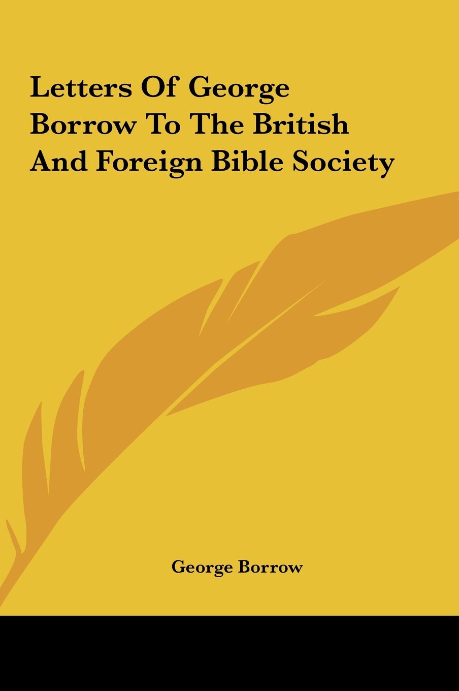Letters Of George Borrow To The British And Foreign Bible Society Essays & Short Stories