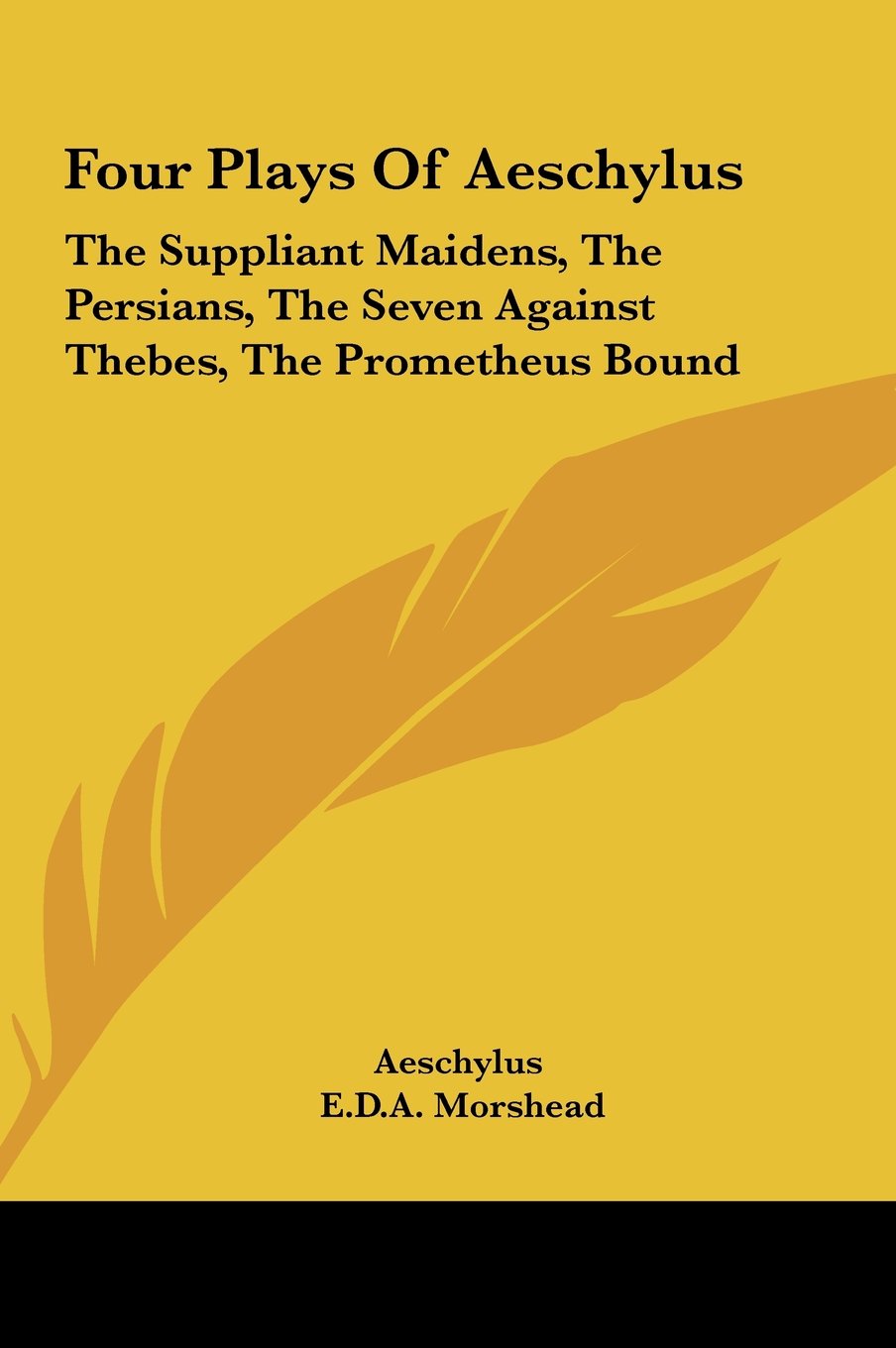Four Plays Of Aeschylus: The Suppliant Maidens, The Persians, The Seven Against Thebes, The Prometheus Bound Books