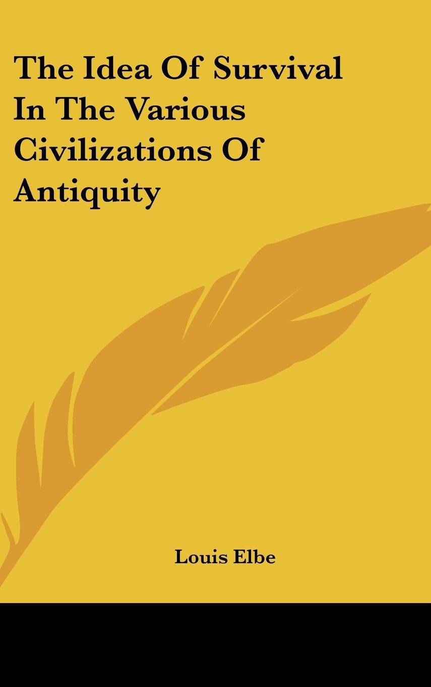 The Idea Of Survival In The Various Civilizations Of Antiquity Computer Science