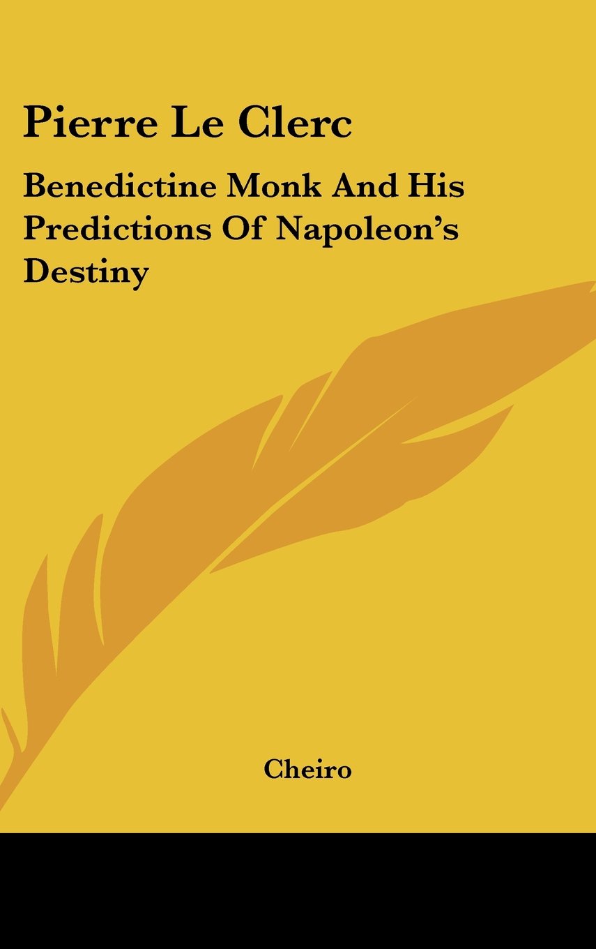 Pierre Le Clerc: Benedictine Monk And His Predictions Of Napoleon's Destiny Computer Science