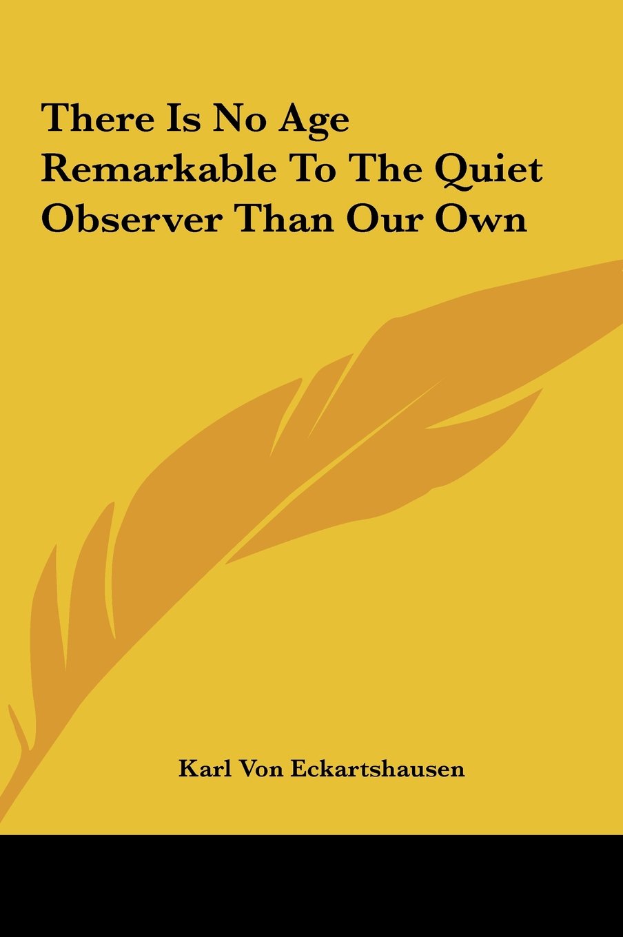 There Is No Age Remarkable To The Quiet Observer Than Our Own Computer Science
