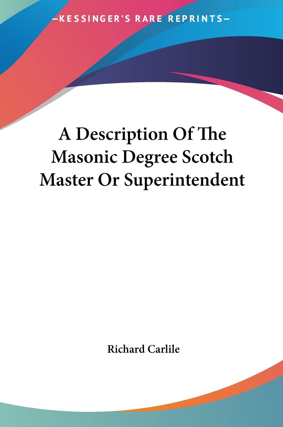 A Description Of The Masonic Degree Scotch Master Or Superintendent Philosophy