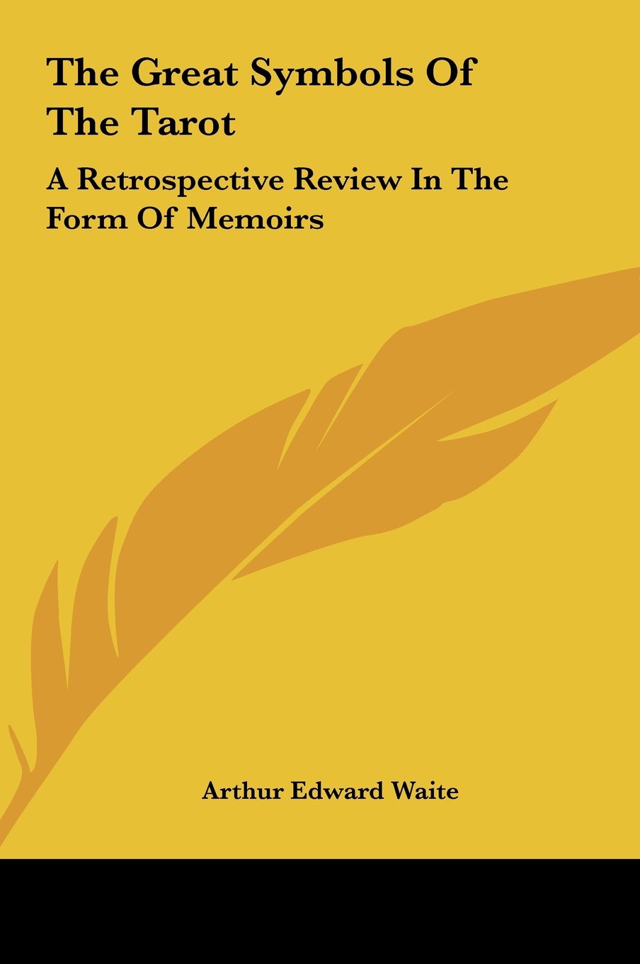 The Great Symbols Of The Tarot: A Retrospective Review In The Form Of Memoirs Religion & Esotericism