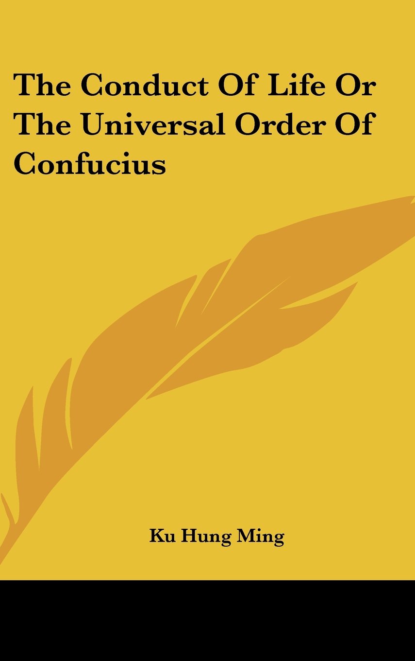 The Conduct Of Life Or The Universal Order Of Confucius Books