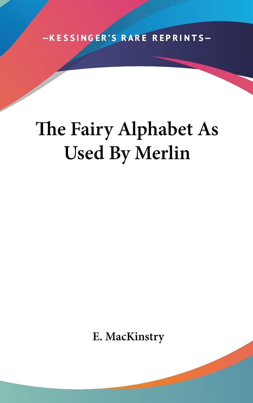 The Fairy Alphabet As Used By Merlin Fairy Tales & Legends