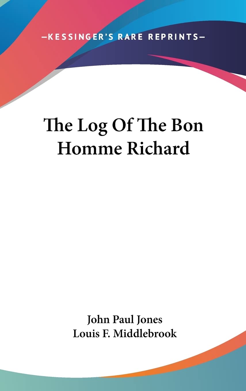 The Log Of The Bon Homme Richard Biographies & Memoirs