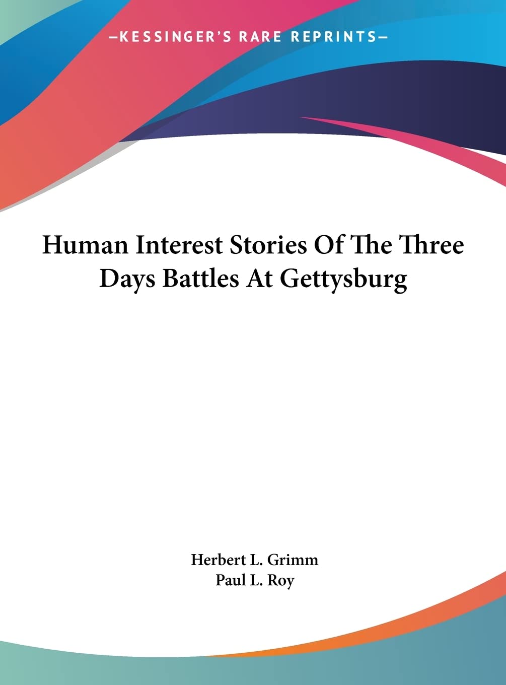 Human Interest Stories Of The Three Days Battles At Gettysburg Contemporary literature