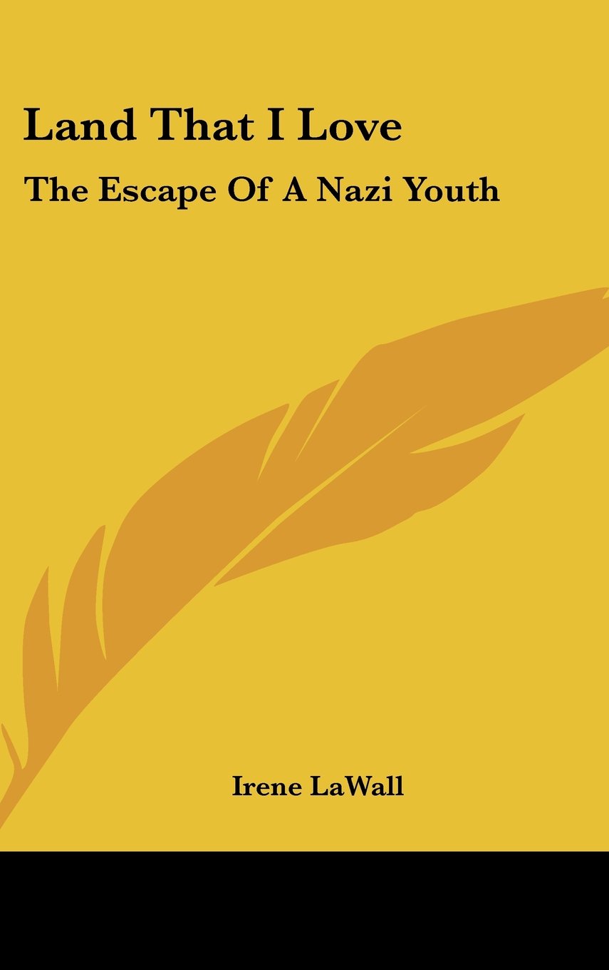 Land That I Love: The Escape Of A Nazi Youth Books