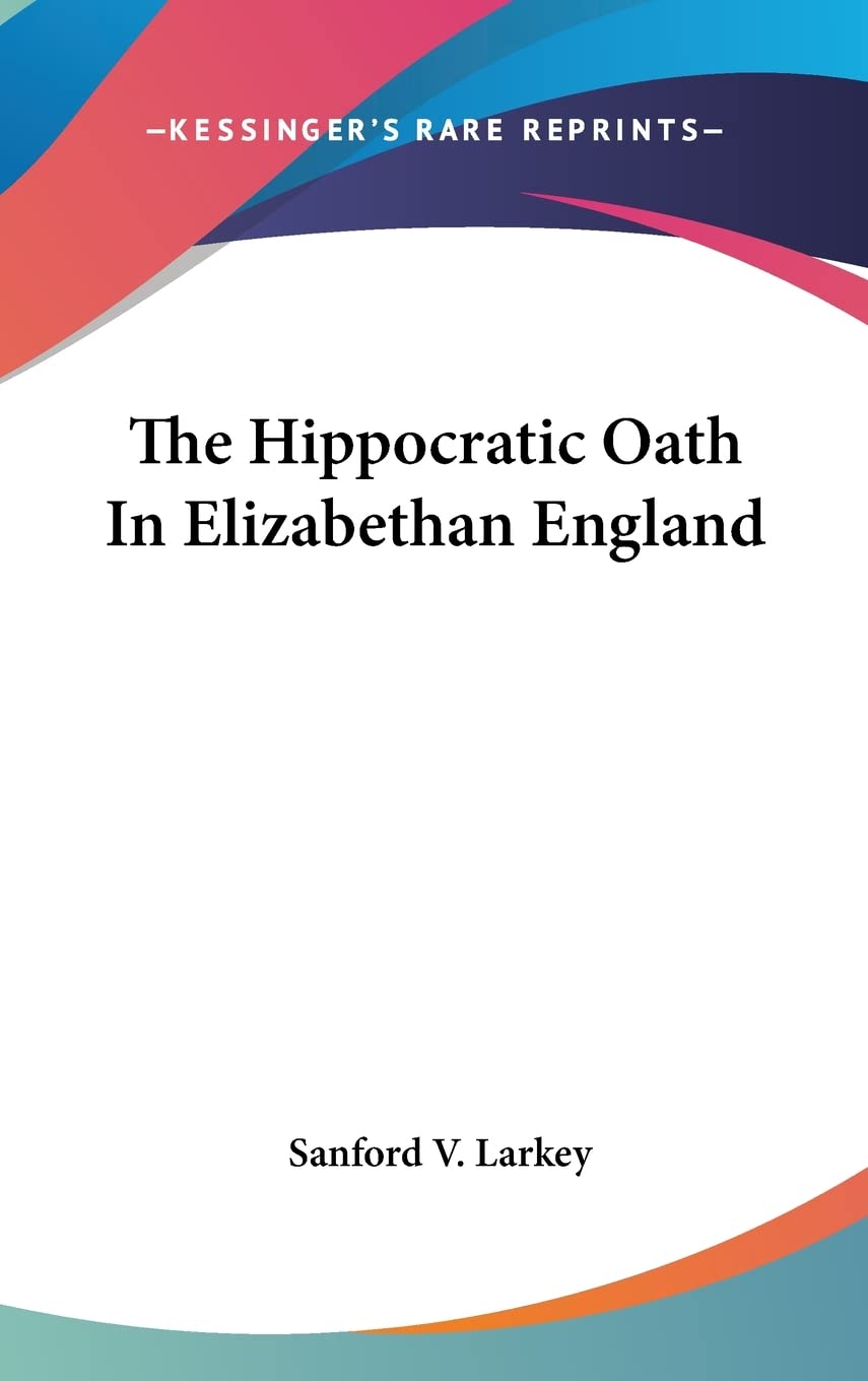 The Hippocratic Oath In Elizabethan England Medicine