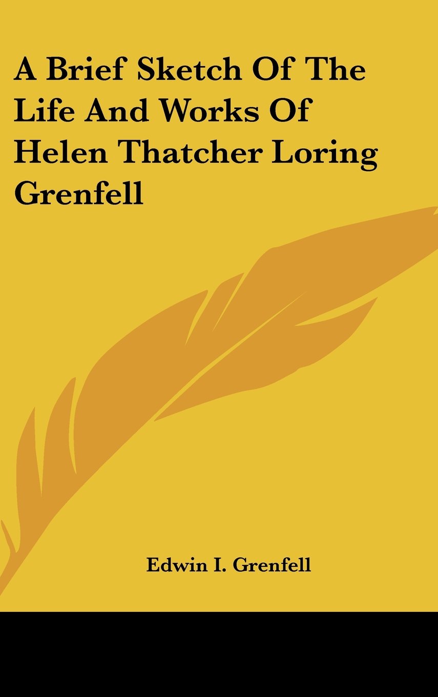A Brief Sketch Of The Life And Works Of Helen Thatcher Loring Grenfell Books