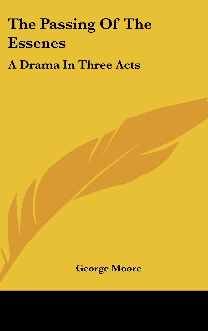 The Passing Of The Essenes: A Drama In Three Acts Books
