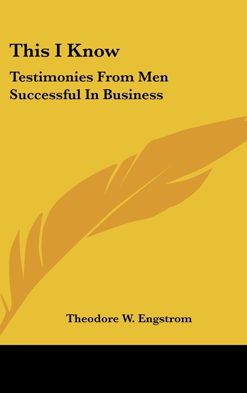 This I Know: Testimonies From Men Successful In Business Books