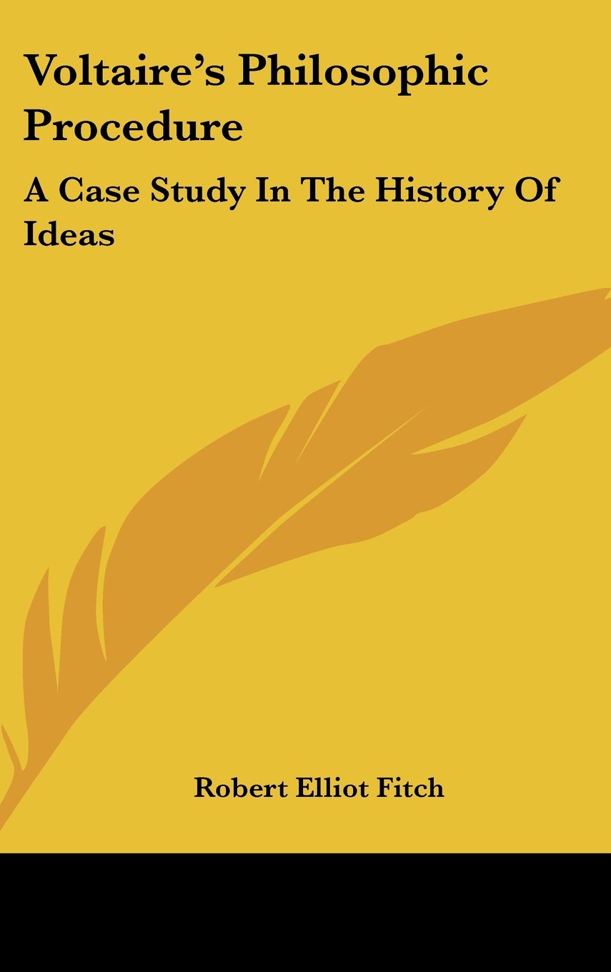 Voltaire's Philosophic Procedure: A Case Study In The History Of Ideas Politics & History