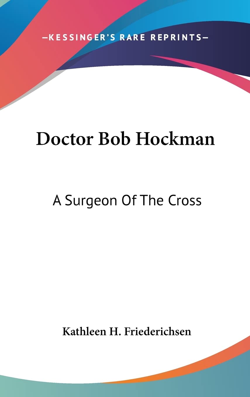 Doctor Bob Hockman: A Surgeon Of The Cross Contemporary literature