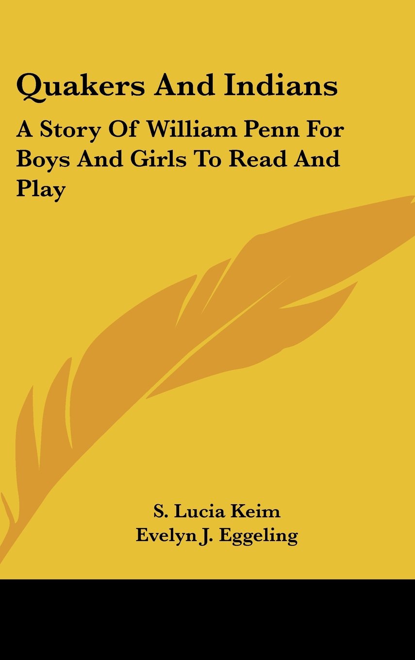 Quakers And Indians: A Story Of William Penn For Boys And Girls To Read And Play Books