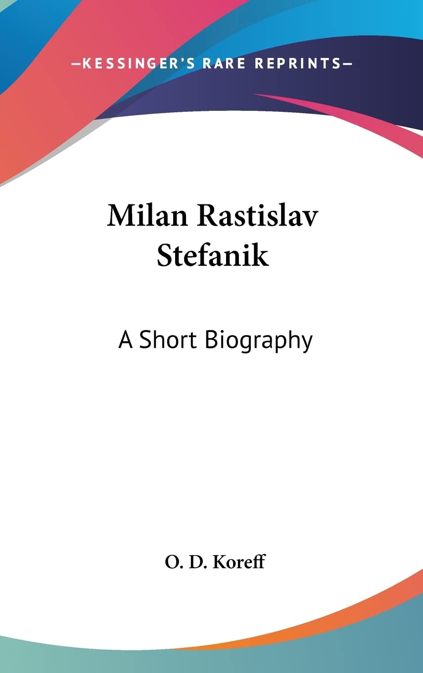 Milan Rastislav Stefanik: A Short Biography Contemporary literature